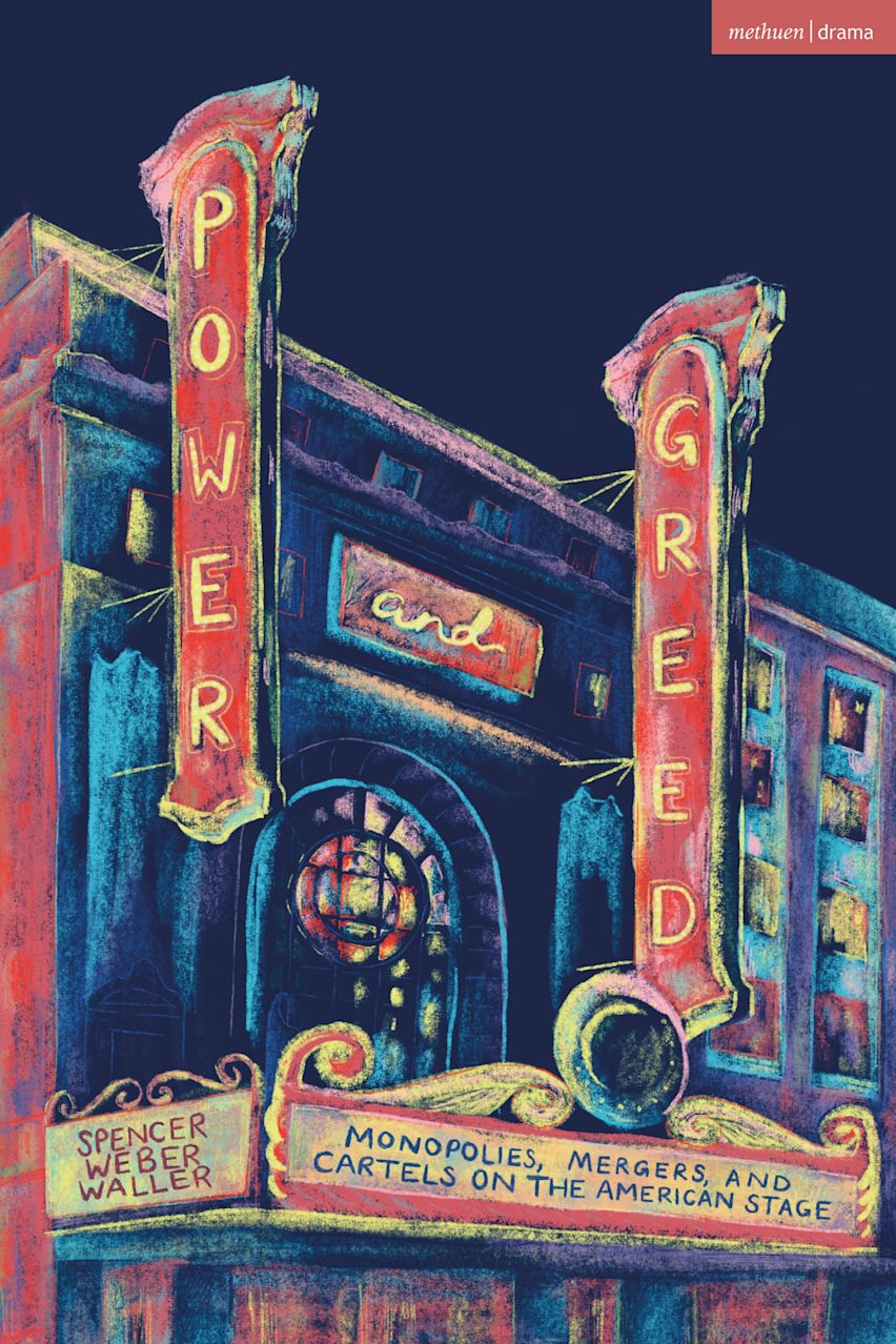 Methuen Drama/Bloomsbury Publishing to Release "Power and Greed" by Spencer Weber Waller